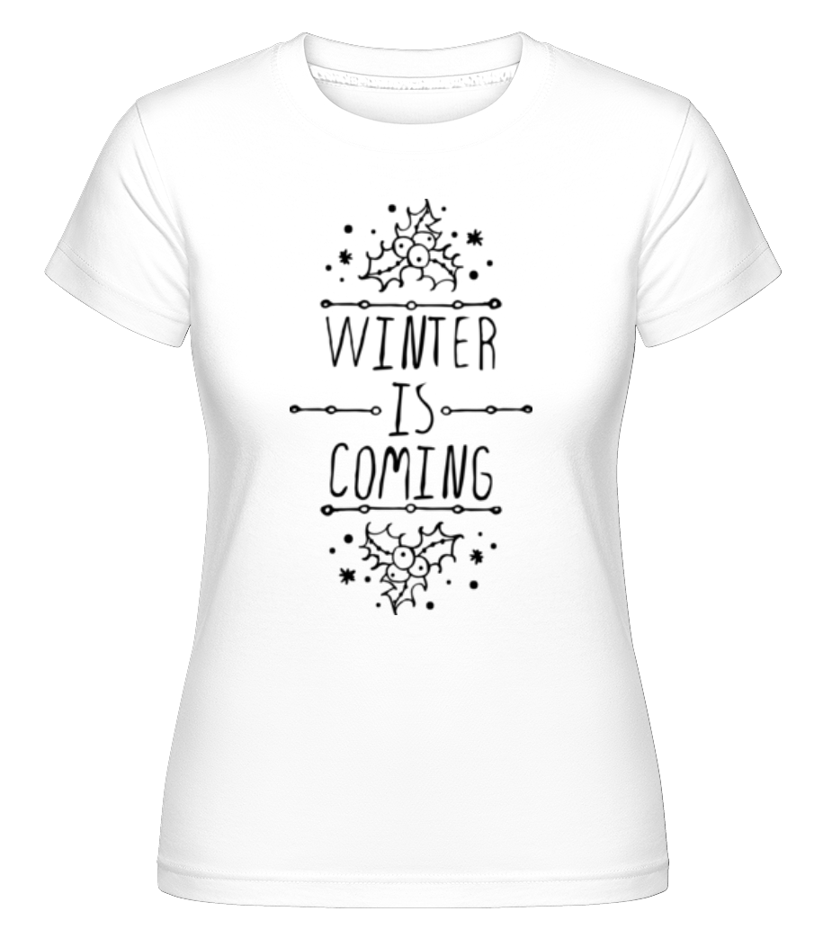 Winter Is Coming ·  T-shirt Shirtinator femme