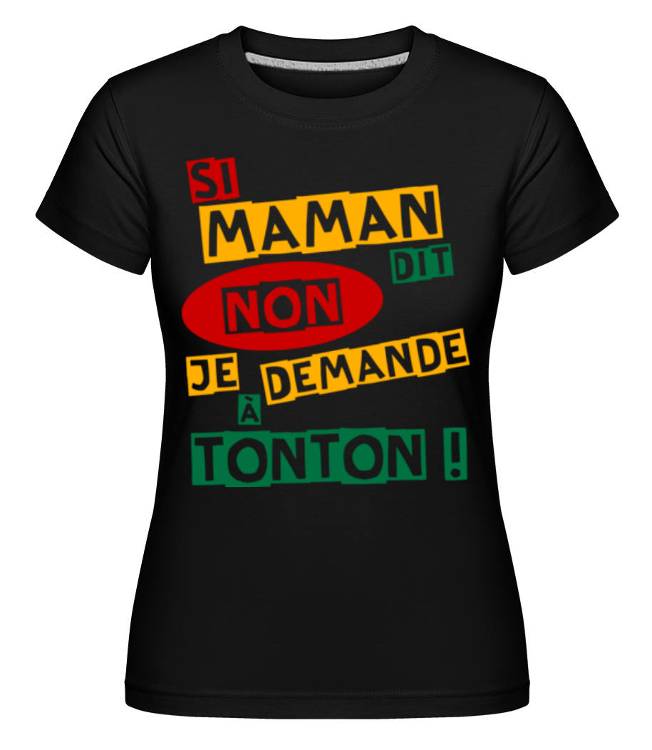 Je Demande À Tonton ·  T-shirt Shirtinator femme