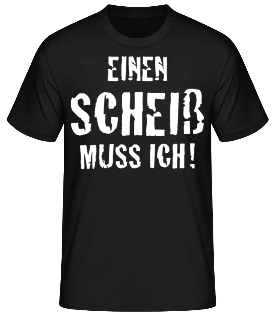 Einen Scheiß Muss Ich · Männer Basic T-Shirt