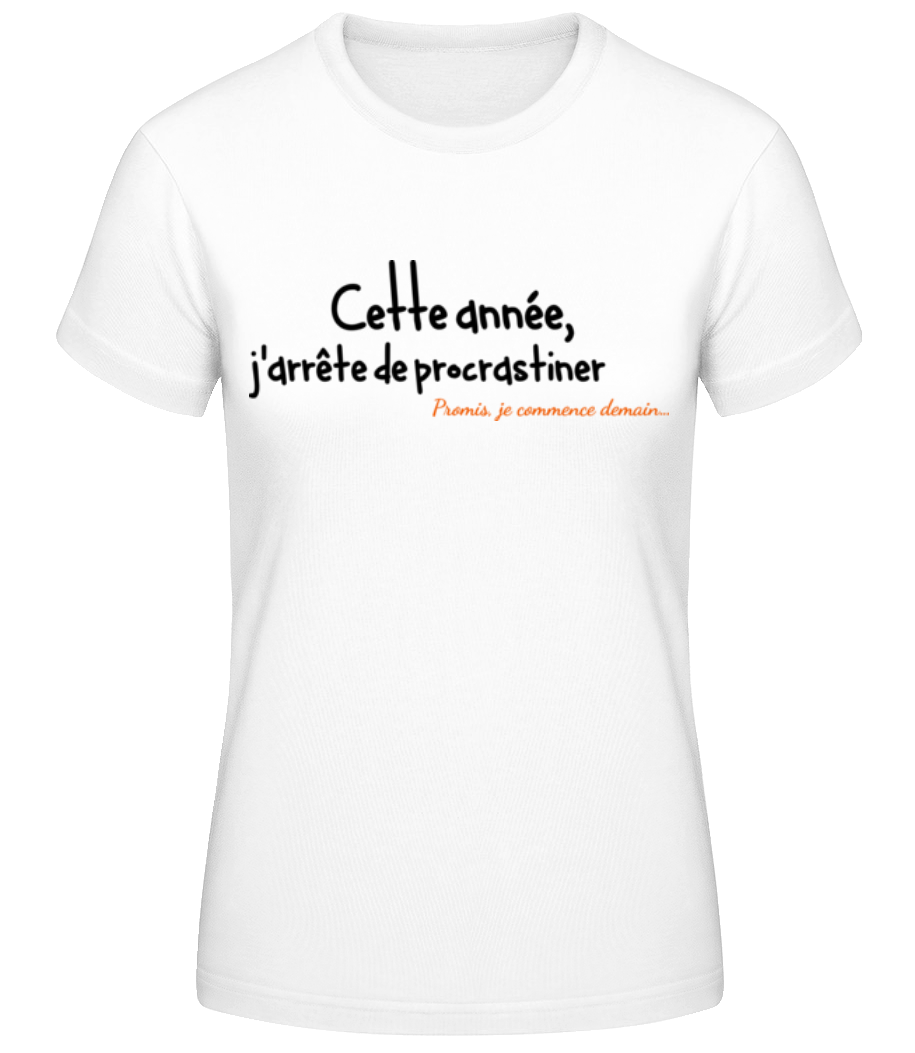 Aperçu: Cette Année, J'arrête De Procrastiner - T-shirt standard Femme - Blanc - Devant