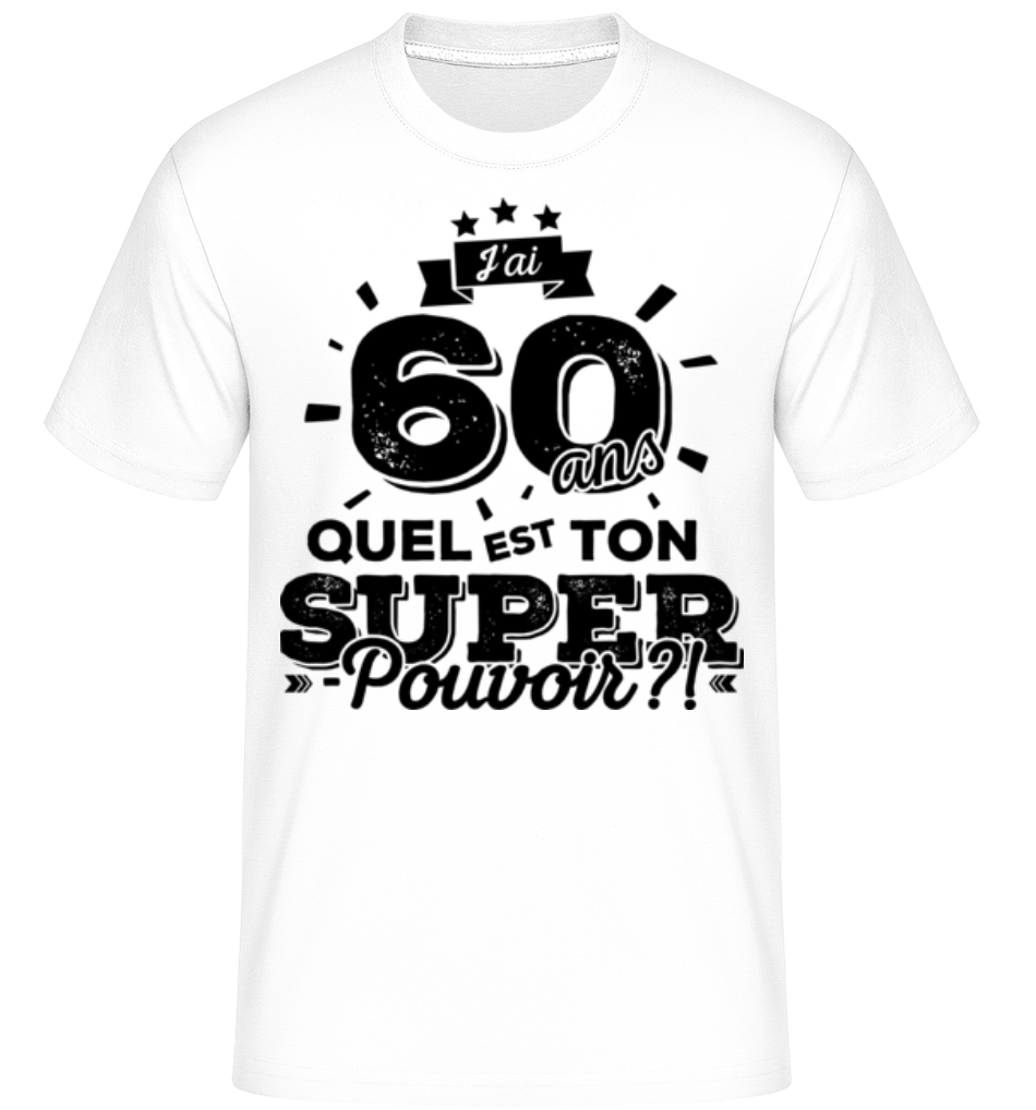 60 Ans Super Pouvoir ·  T-Shirt Shirtinator homme