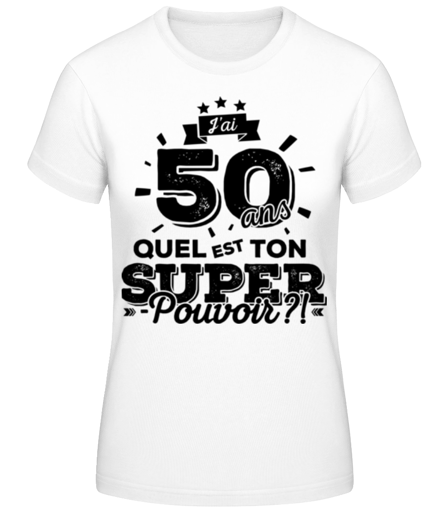 50 Ans Super Pouvoir · T-shirt standard Femme