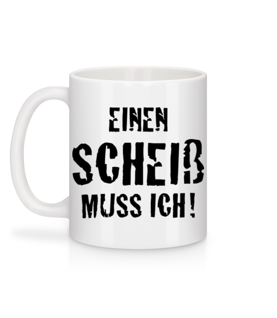 Einen Scheiss Muss Ich! - Tasse - Weiß - Hinten