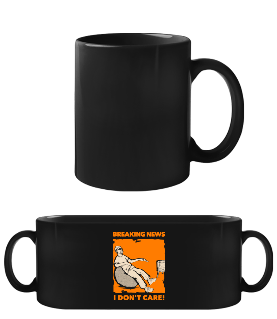 Breaking News I Don't Care · Schwarze Tasse