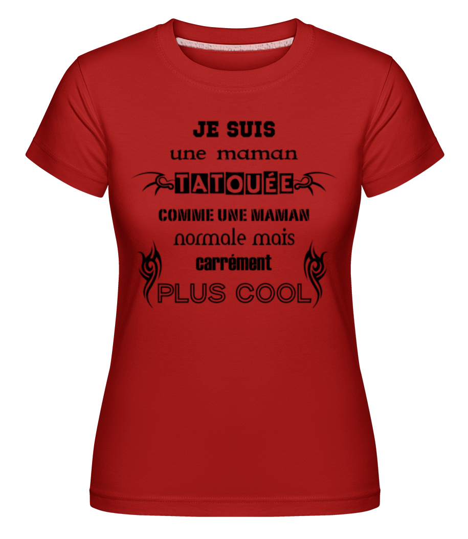 Je Suis Une Maman Tatouée ·  T-shirt Shirtinator femme