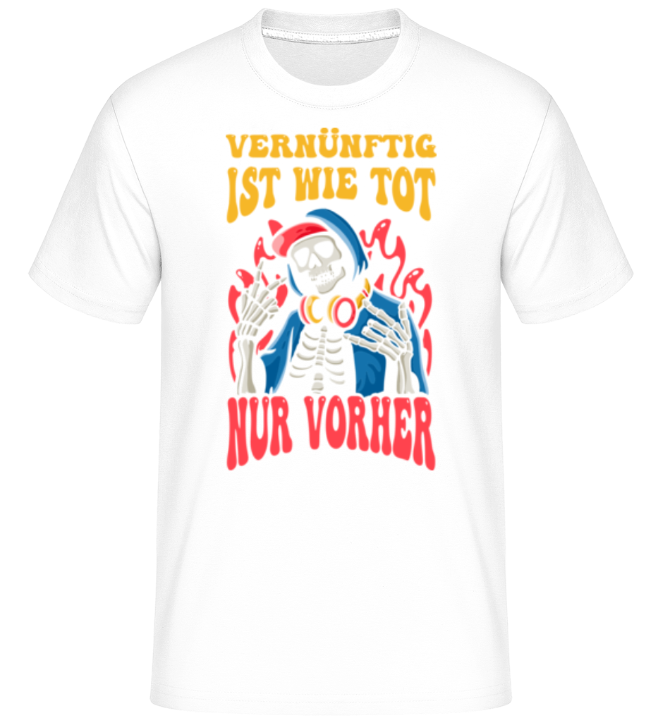 Vernünftig Ist Wie Tot · Shirtinator Männer T-Shirt