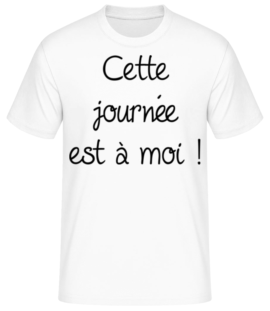 Cette Journée Est À Moi! · T-shirt standard Homme
