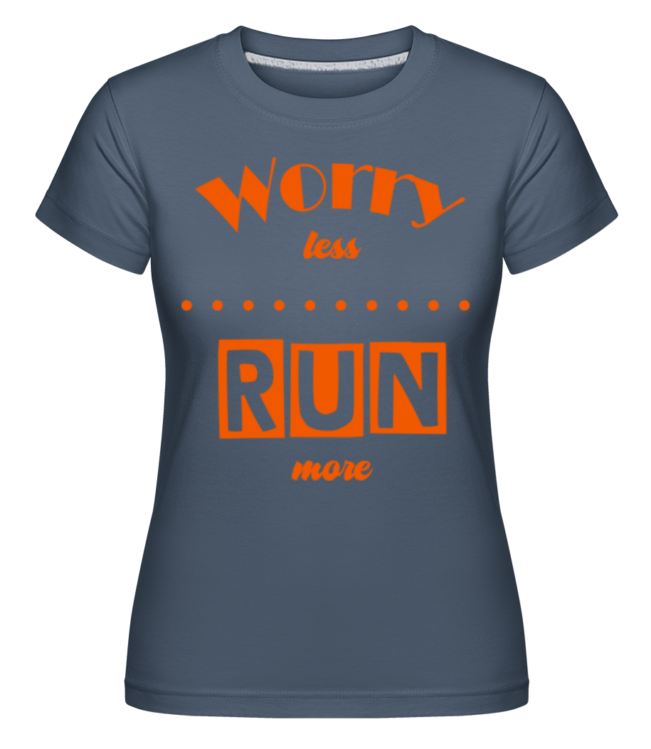 Worry Less - Run More ·  T-shirt Shirtinator femme