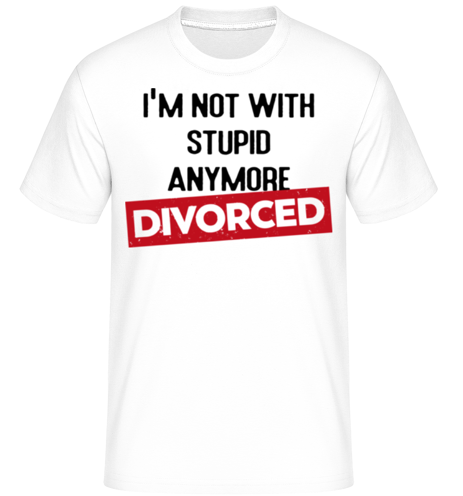 Im Not With Stupid Anymore-Divorced ·  T-Shirt Shirtinator homme