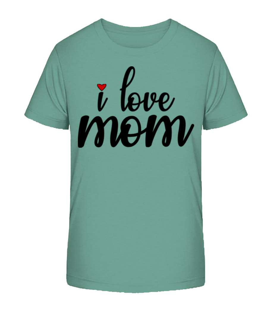I Love Mom · T-shirt bio Enfant Stanley Stella 2.0