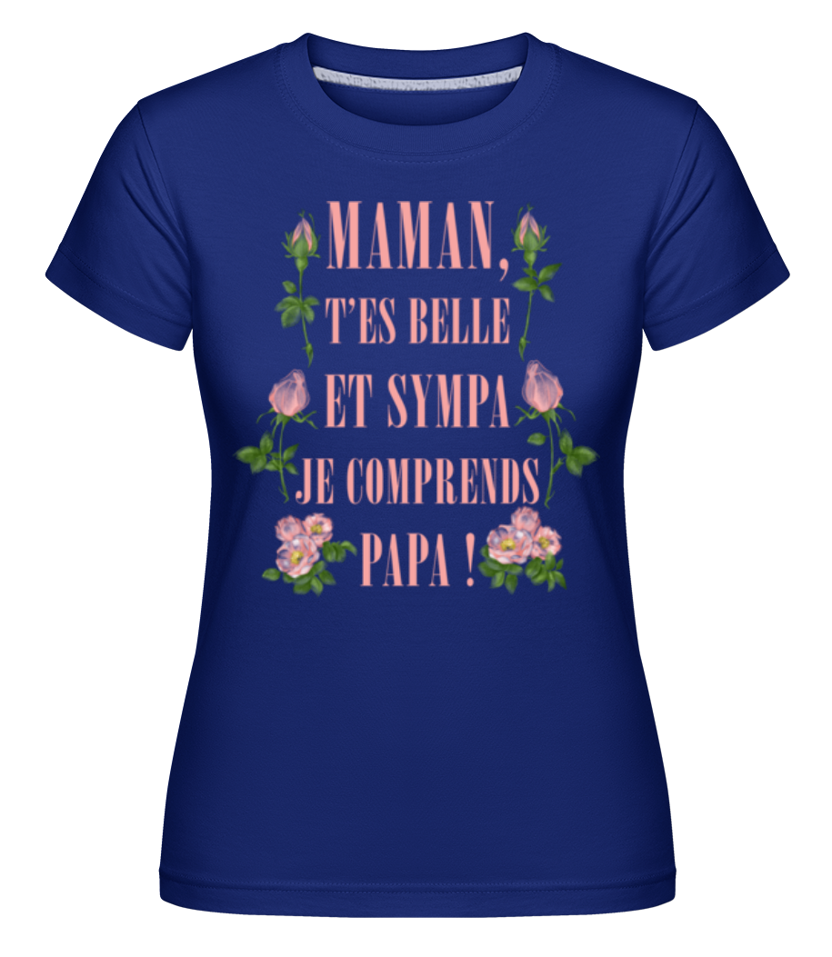 Maman T’es Belle ·  T-shirt Shirtinator femme