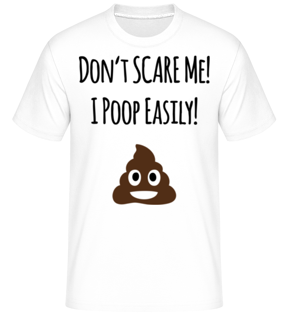 I Poop Easily ·  T-Shirt Shirtinator homme