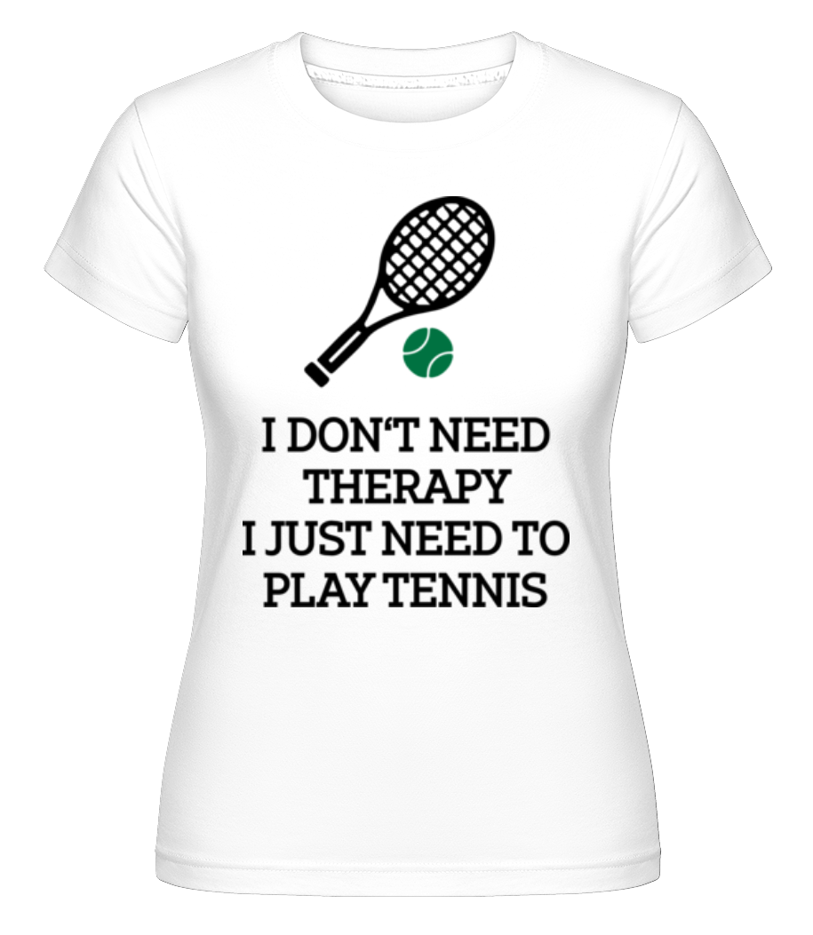 No Therapy Just Tennis ·  T-shirt Shirtinator femme