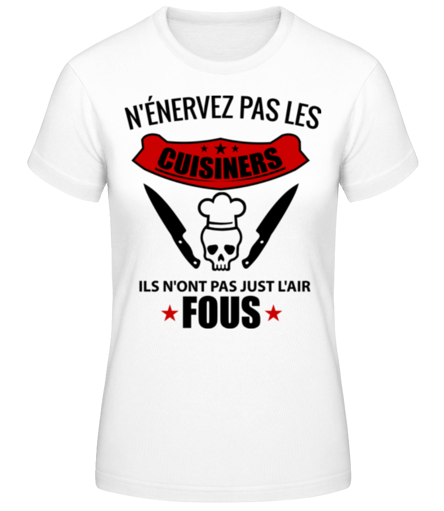 N'Énervez Pas Les Cuisiners · T-shirt standard Femme