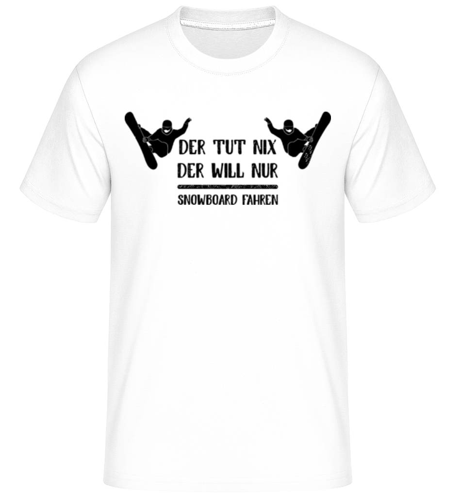 Der Tut Nix Nur Snowboard · Shirtinator Männer T-Shirt