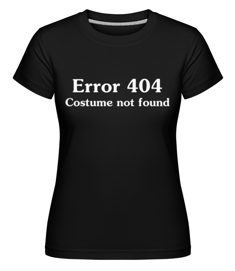 Error 404 Costume Not Found ·  T-shirt Shirtinator femme