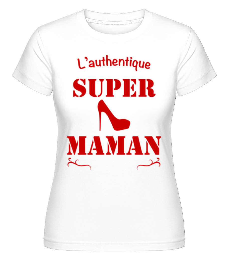 L'Authentique Super Maman ·  T-shirt Shirtinator femme