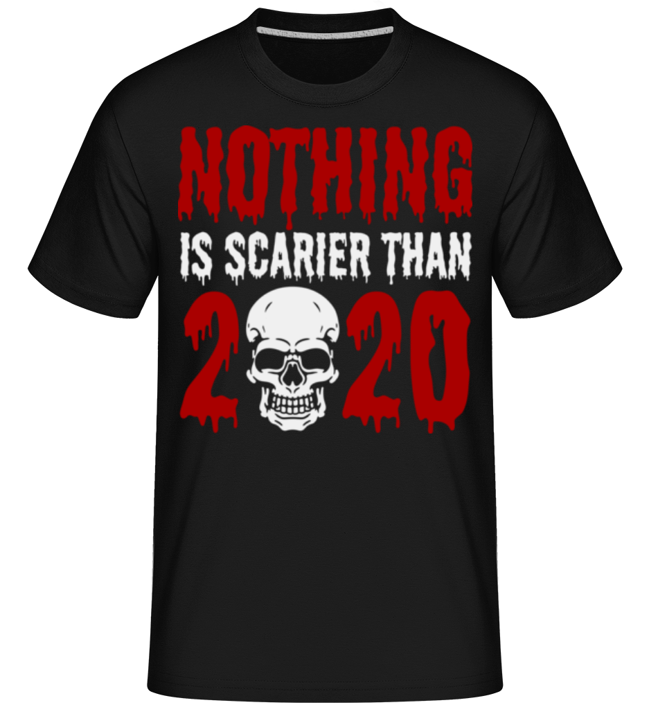 Nothing Is Scarier Than 2020 ·  T-Shirt Shirtinator homme
