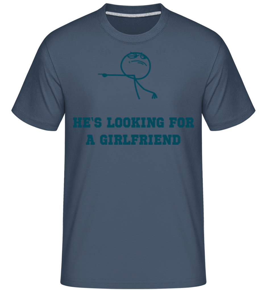 He's Looking For A Girlfriend ·  T-Shirt Shirtinator homme