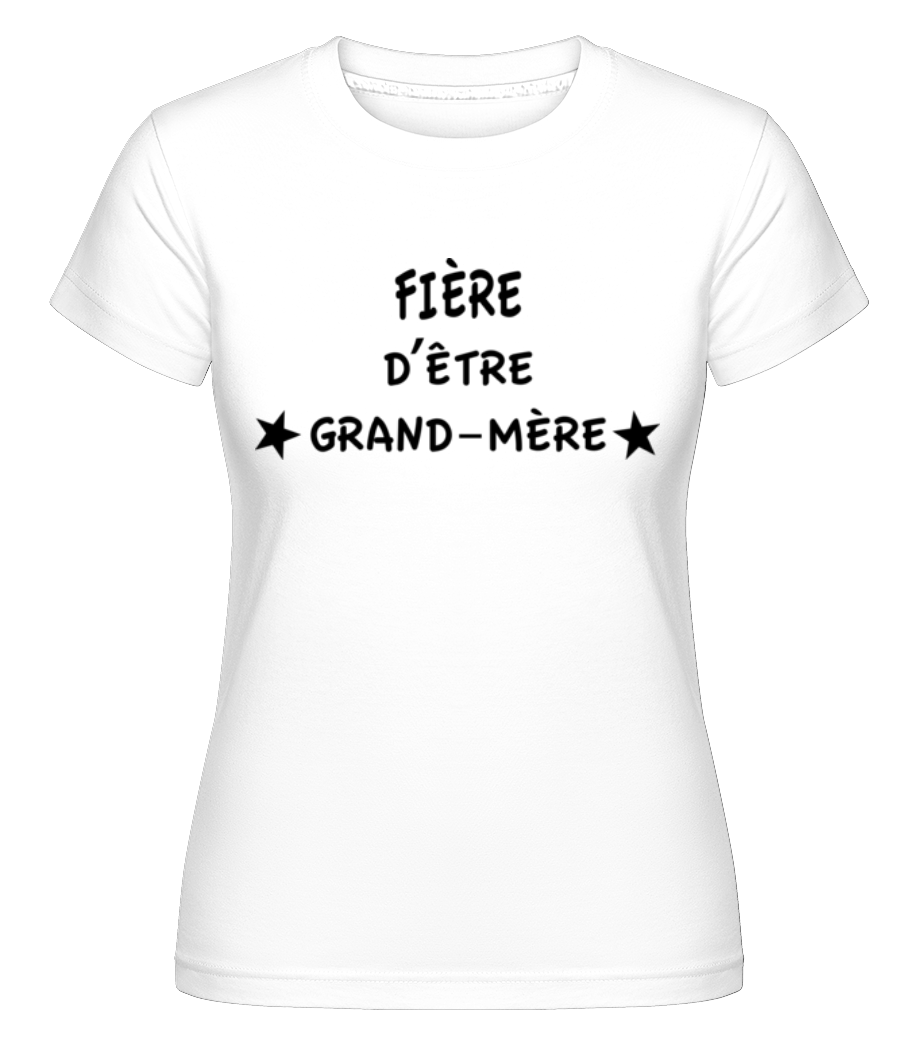 Fière D'Être Grand-Mère ·  T-shirt Shirtinator femme