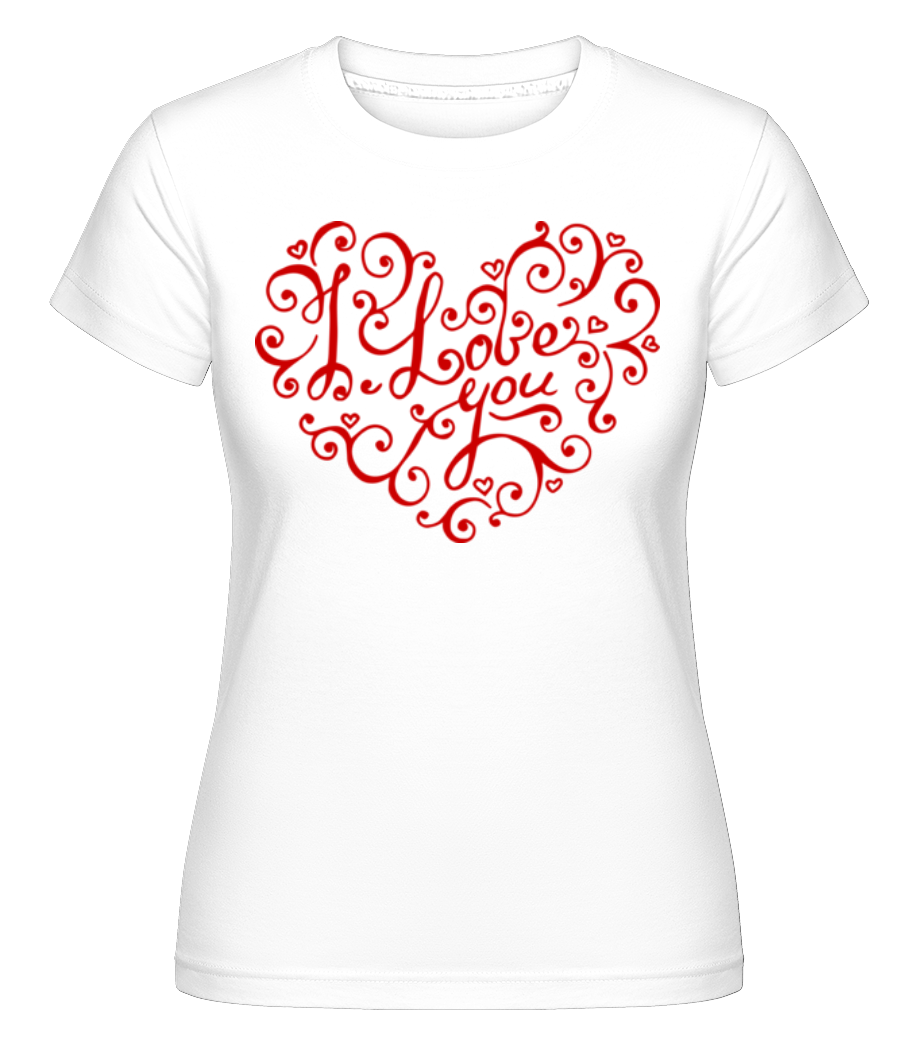 I Love You Heart ·  T-shirt Shirtinator femme
