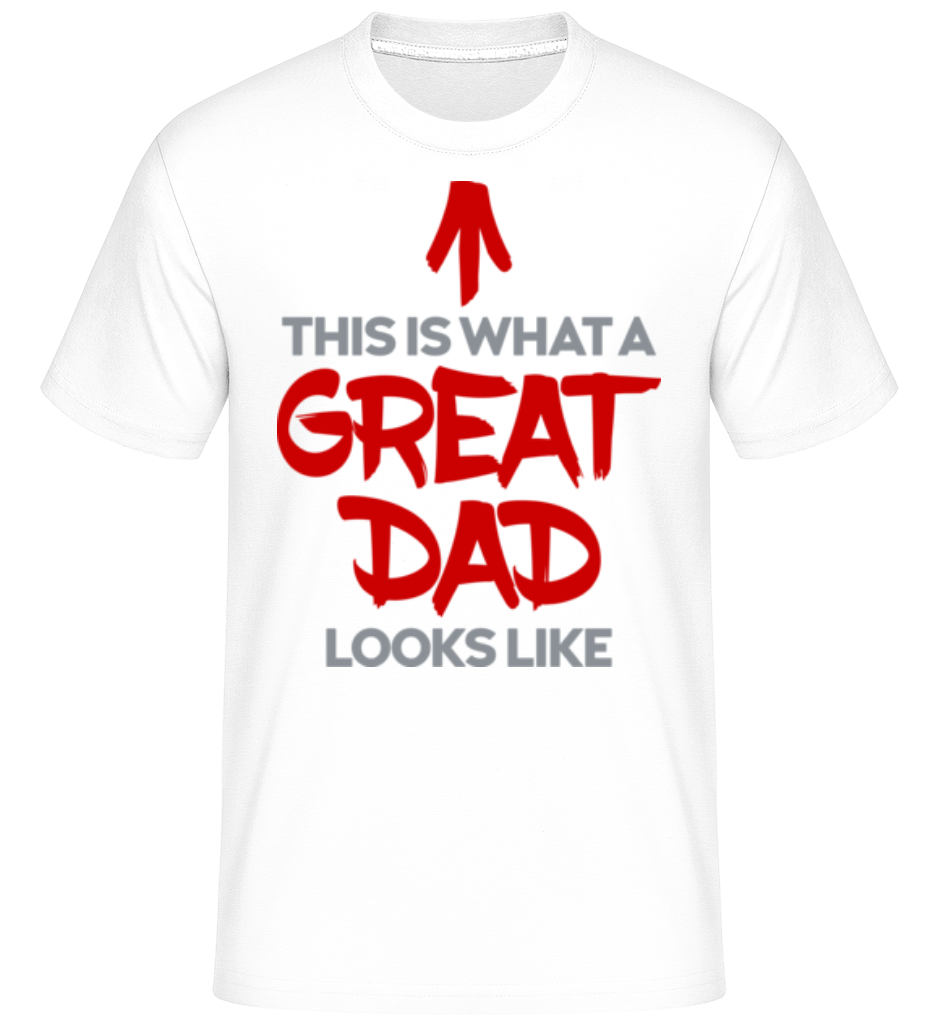 Great Dad Looks Like -  T-Shirt Shirtinator homme - Blanc - Devant