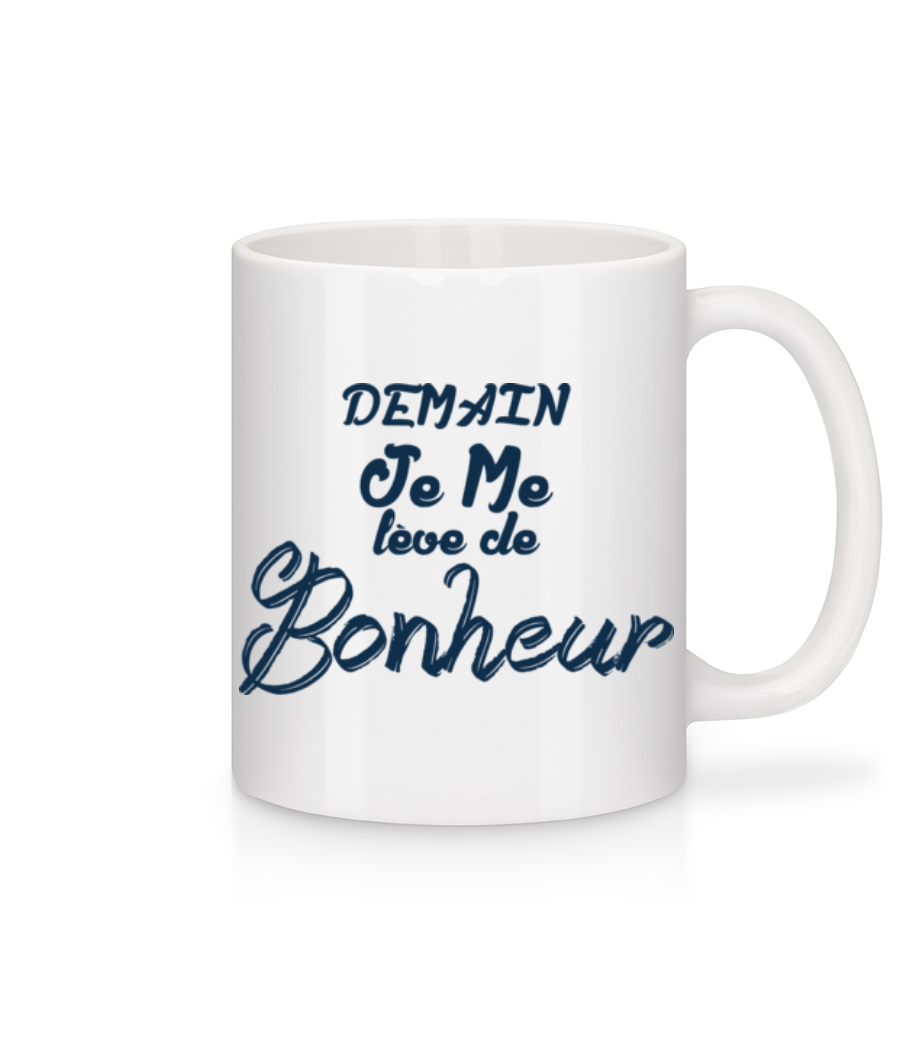 Demain Je Me Leve De Bonheur · Mug en céramique blanc