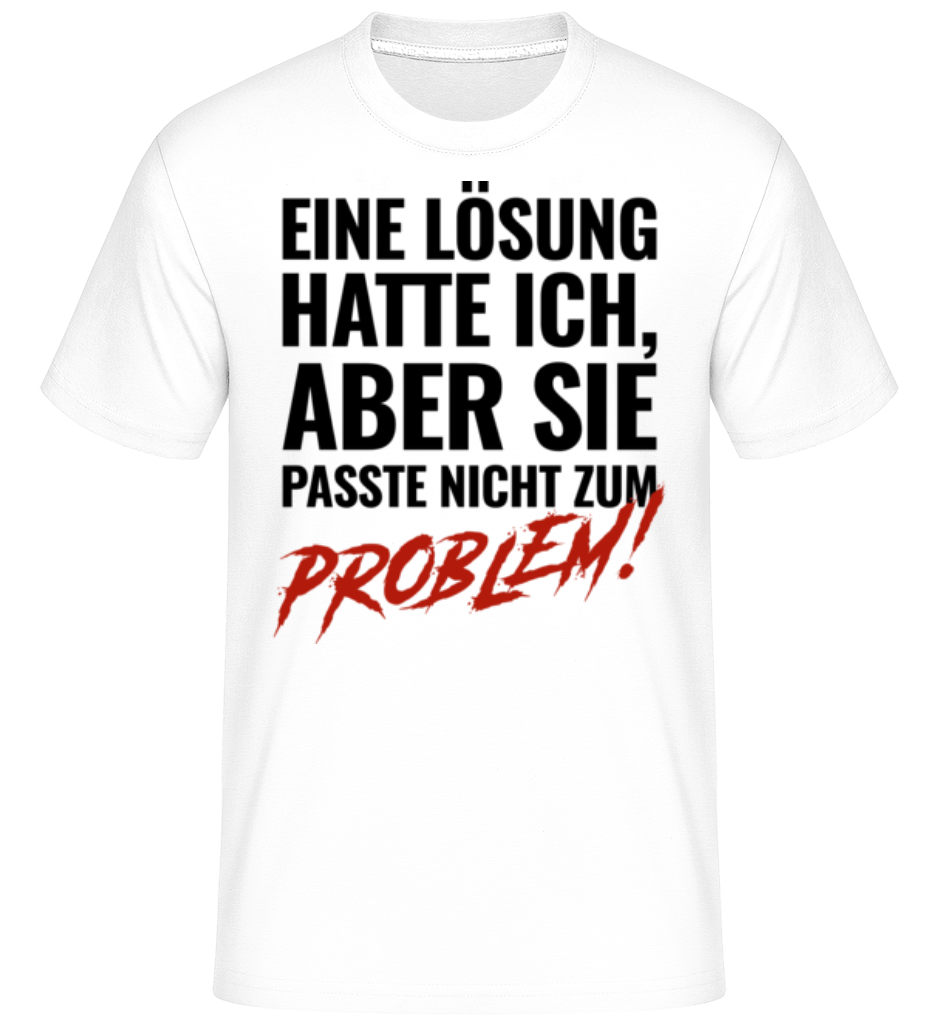 Lösung Passte Nicht Zum Problem · Shirtinator Männer T-Shirt