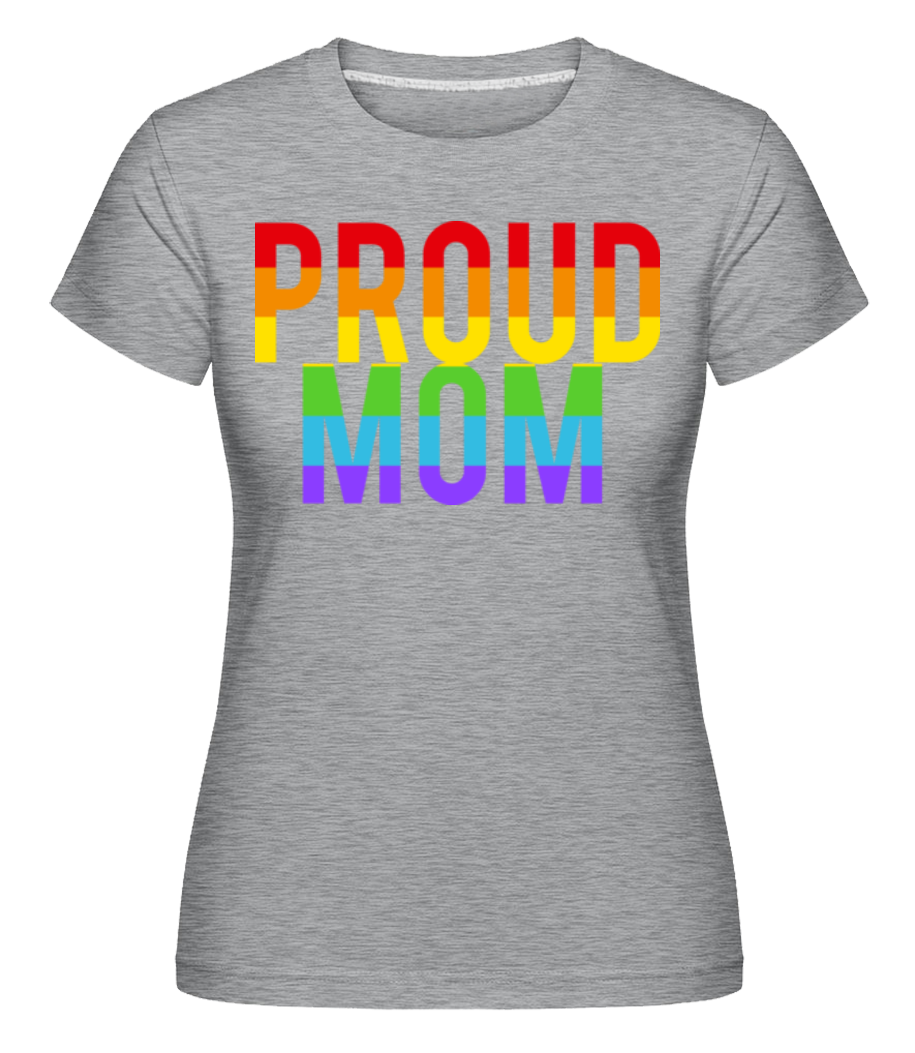Proud Mom Rainbow ·  T-shirt Shirtinator femme