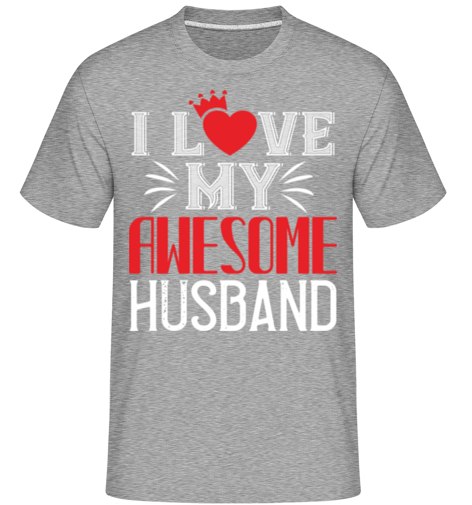 I Love My Awesome Husband ·  T-Shirt Shirtinator homme