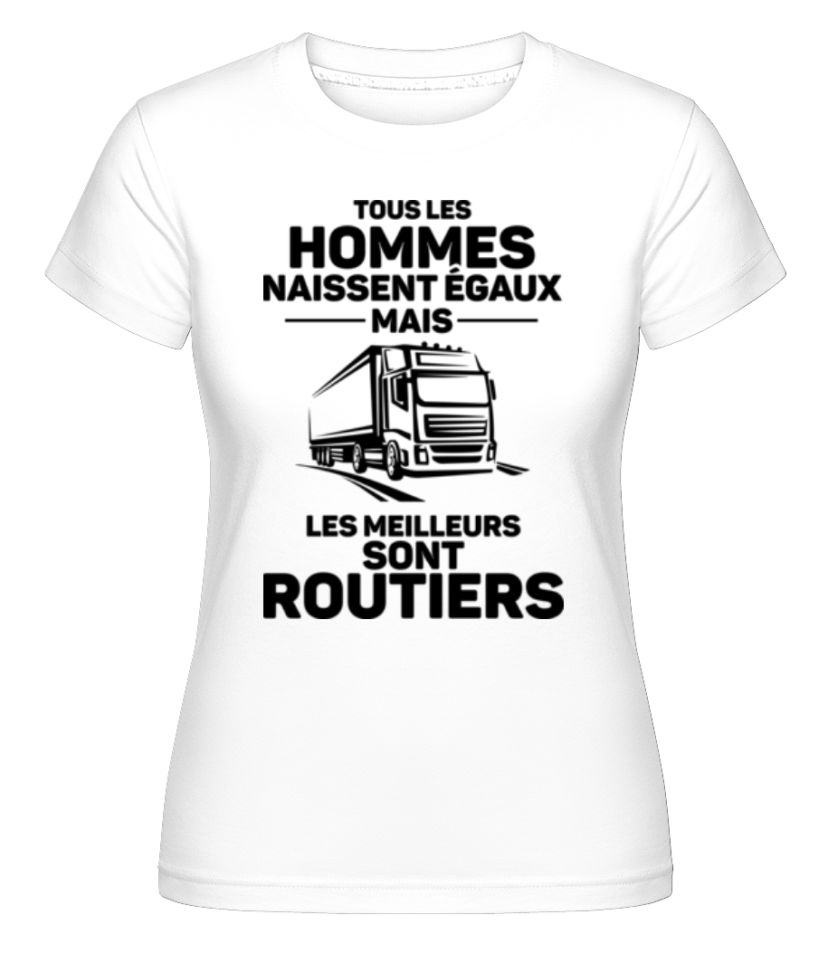 Aperçu: Les Meilleurs Sont Routiers -  T-shirt Shirtinator femme - Blanc - Devant