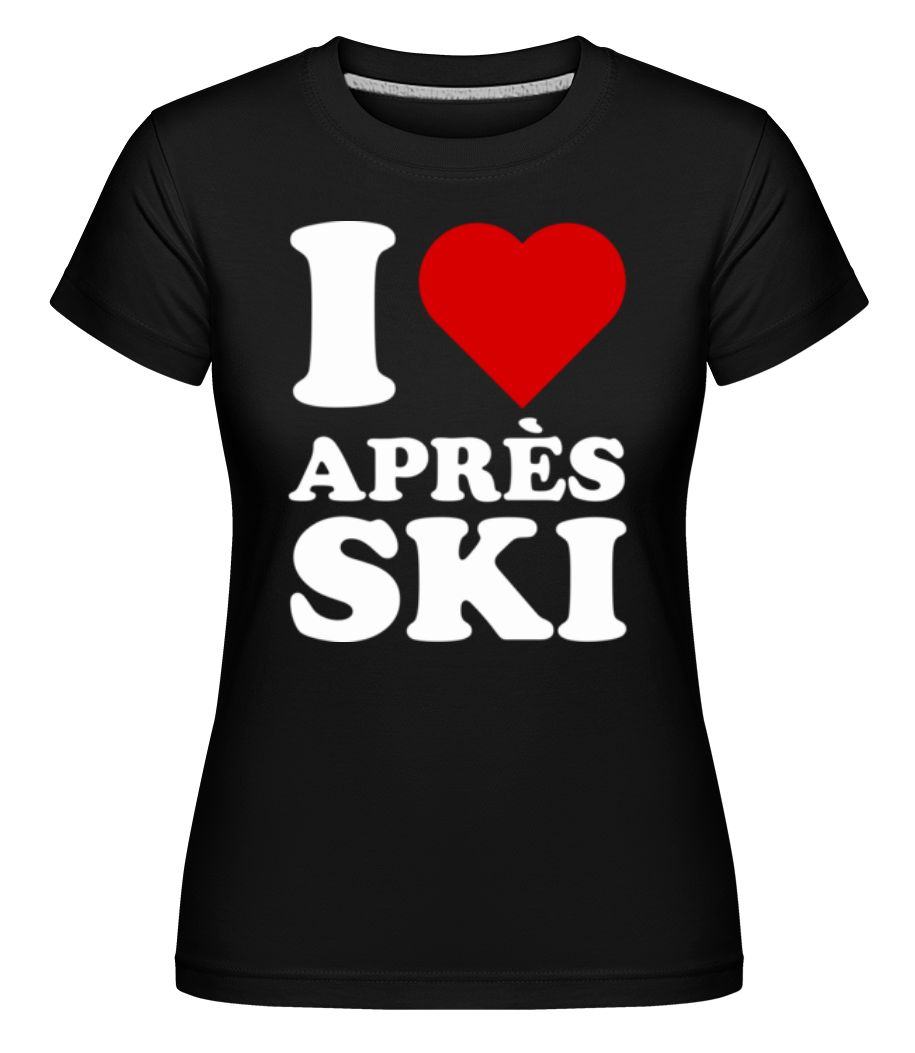 I Love Après Ski ·  T-shirt Shirtinator femme