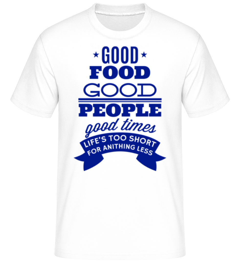 Good Food Good People Good Times ·  T-Shirt Shirtinator homme
