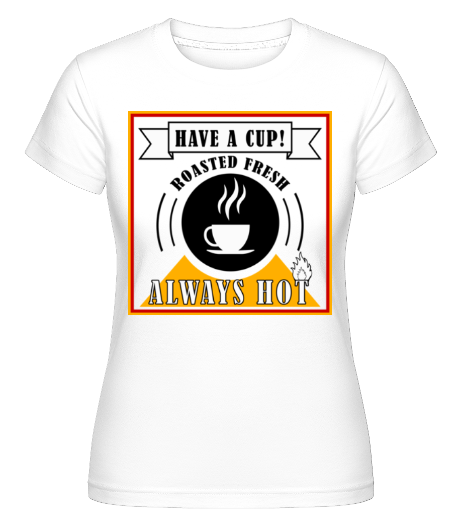 Aperçu: Have A Cup -  T-shirt Shirtinator femme - Blanc - Devant