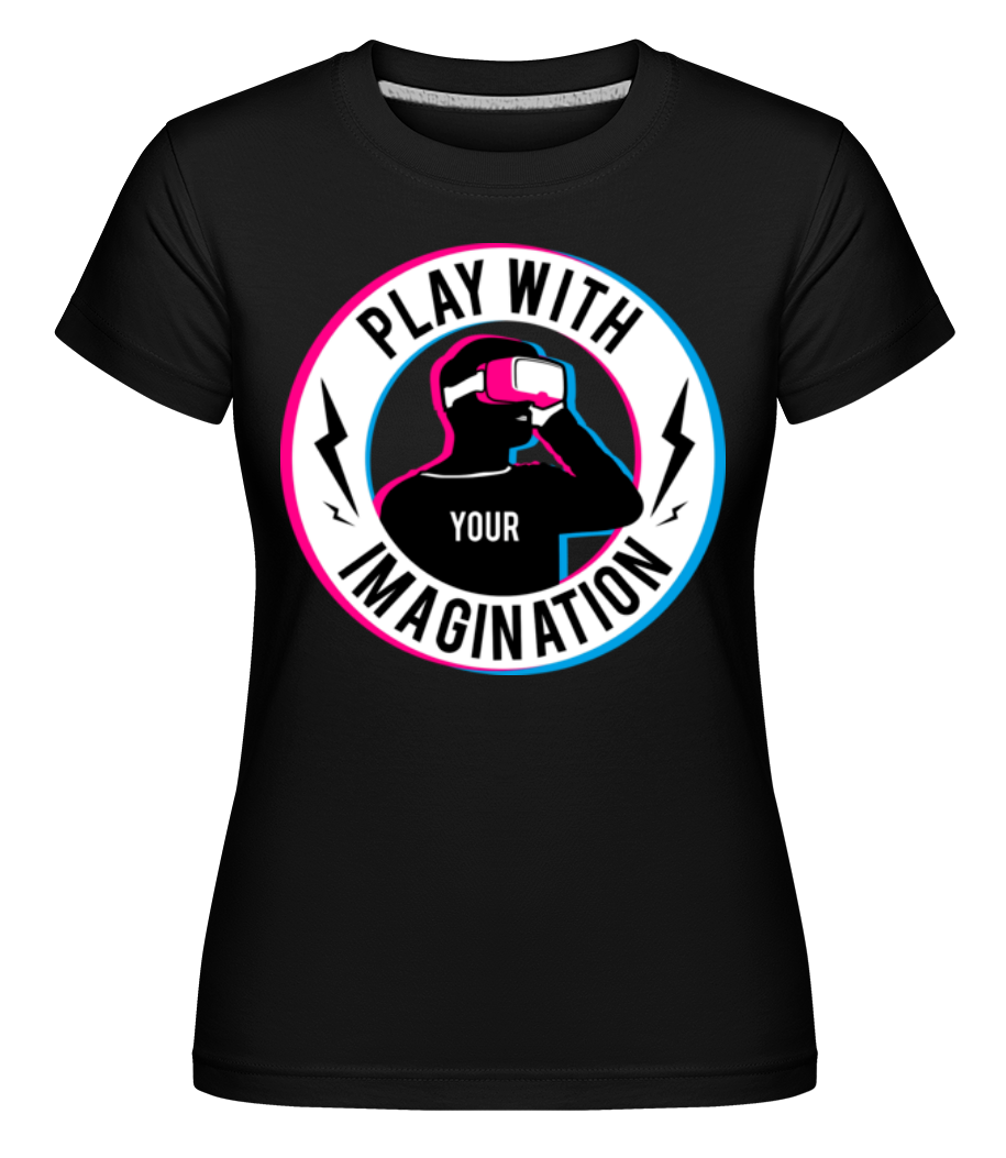 Play With Your Imagination ·  T-shirt Shirtinator femme