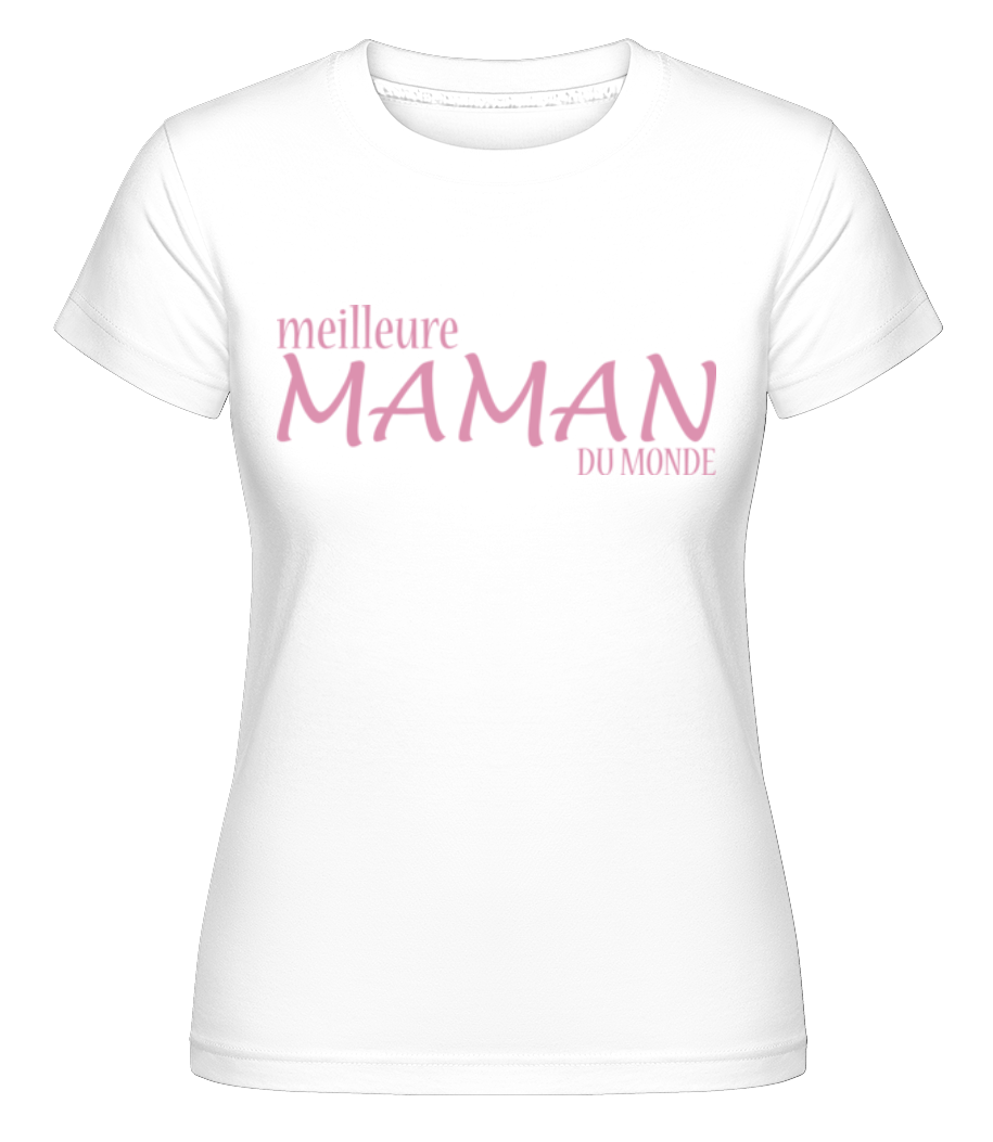 Meilleure Maman Du Monde ·  T-shirt Shirtinator femme