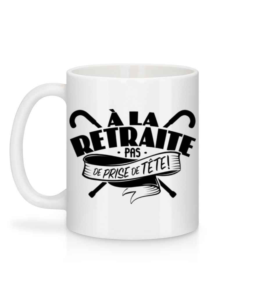 Aperçu: À La Retraite, Pas De Prise De Tête! - Mug en céramique blanc - Blanc - Derrière