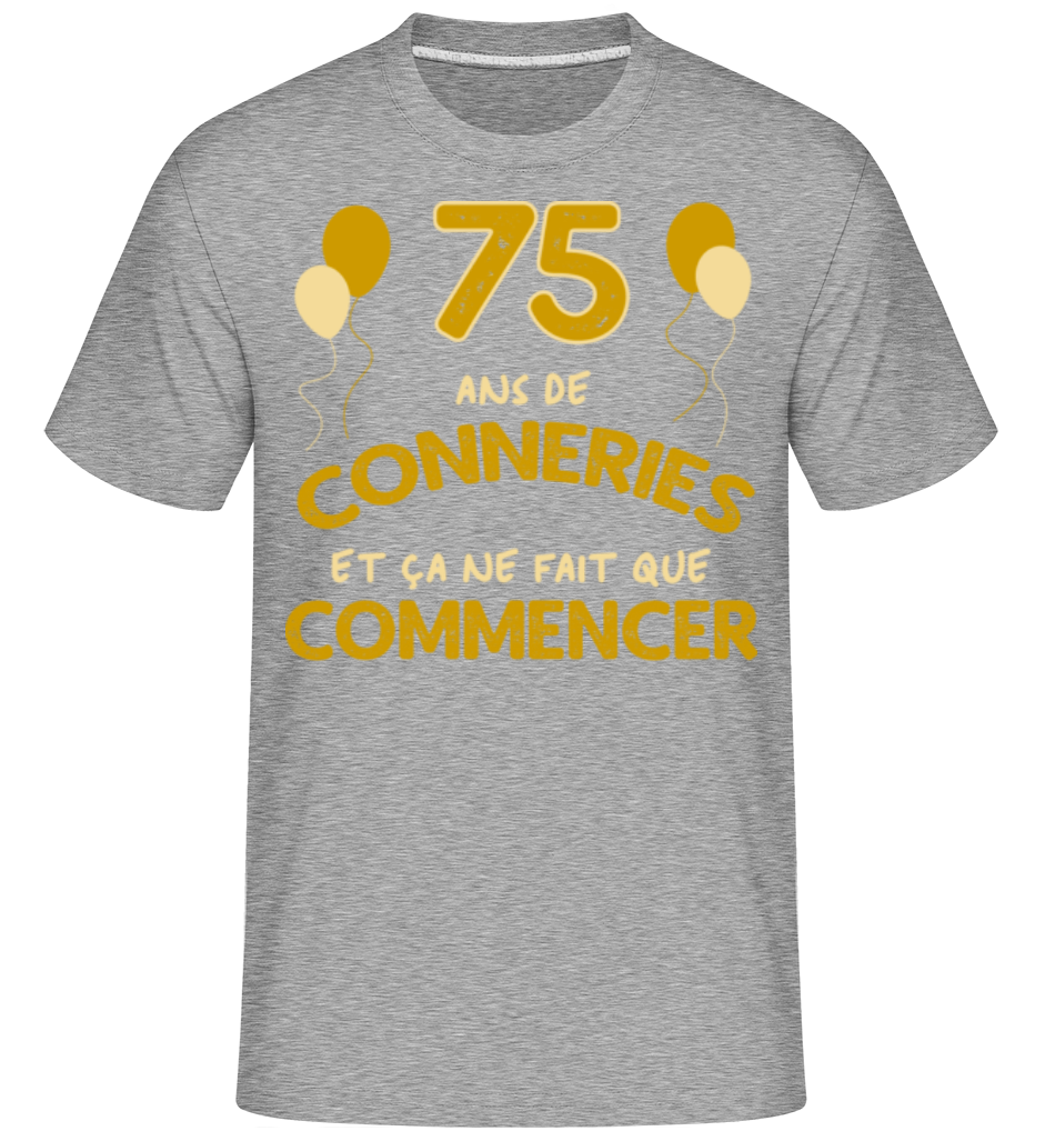 75 Ans De Conneries ·  T-Shirt Shirtinator homme