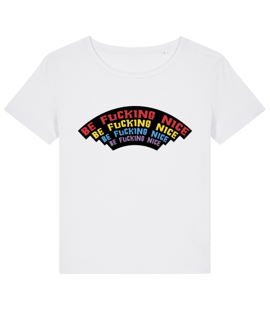 Be Fcking Nice · T-shirt bio Femme Stanley Stella 2.0