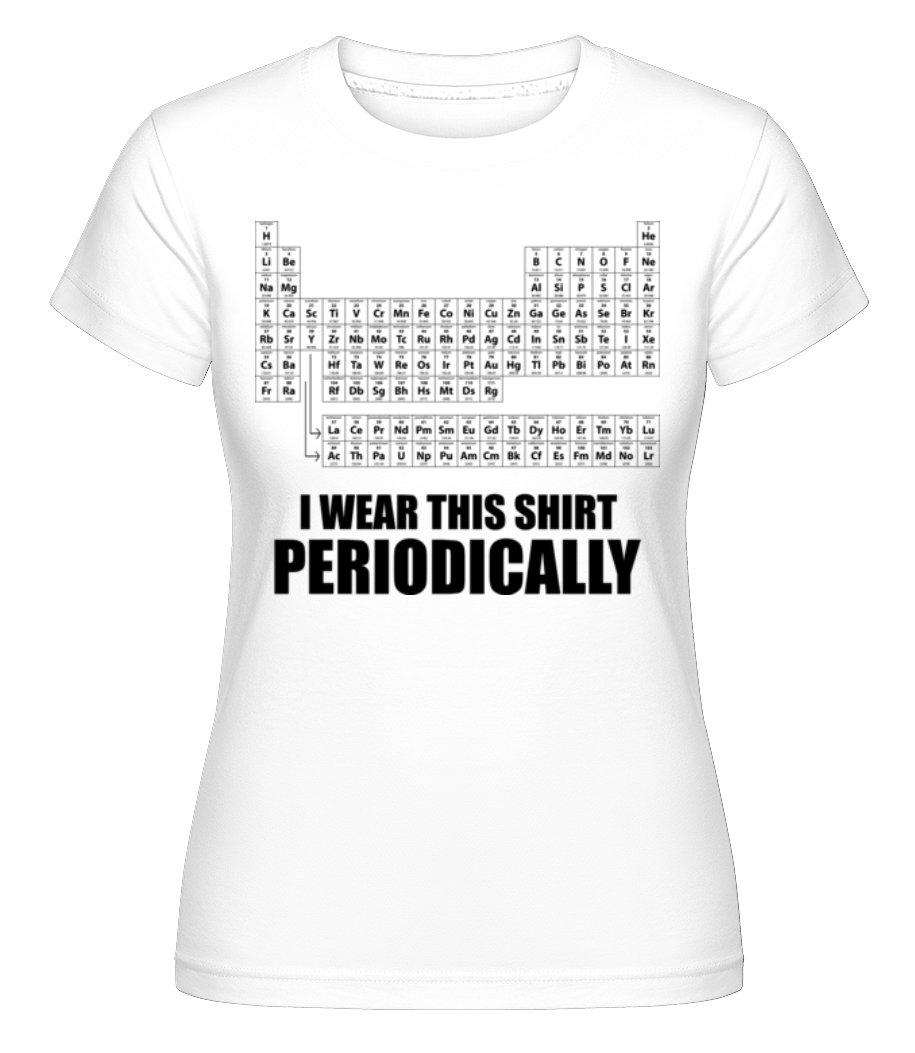 I Wear It Periodically ·  T-shirt Shirtinator femme