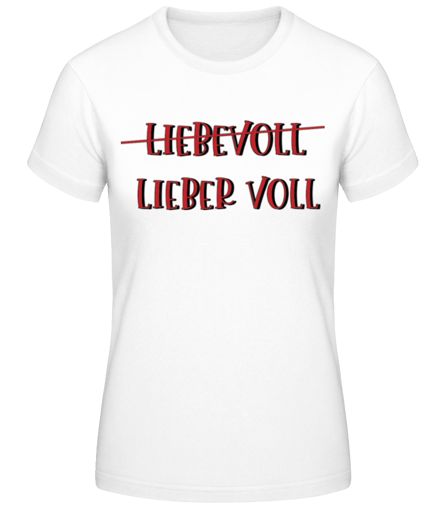 Liebevoll Lieber Voll · Frauen Basic T-Shirt