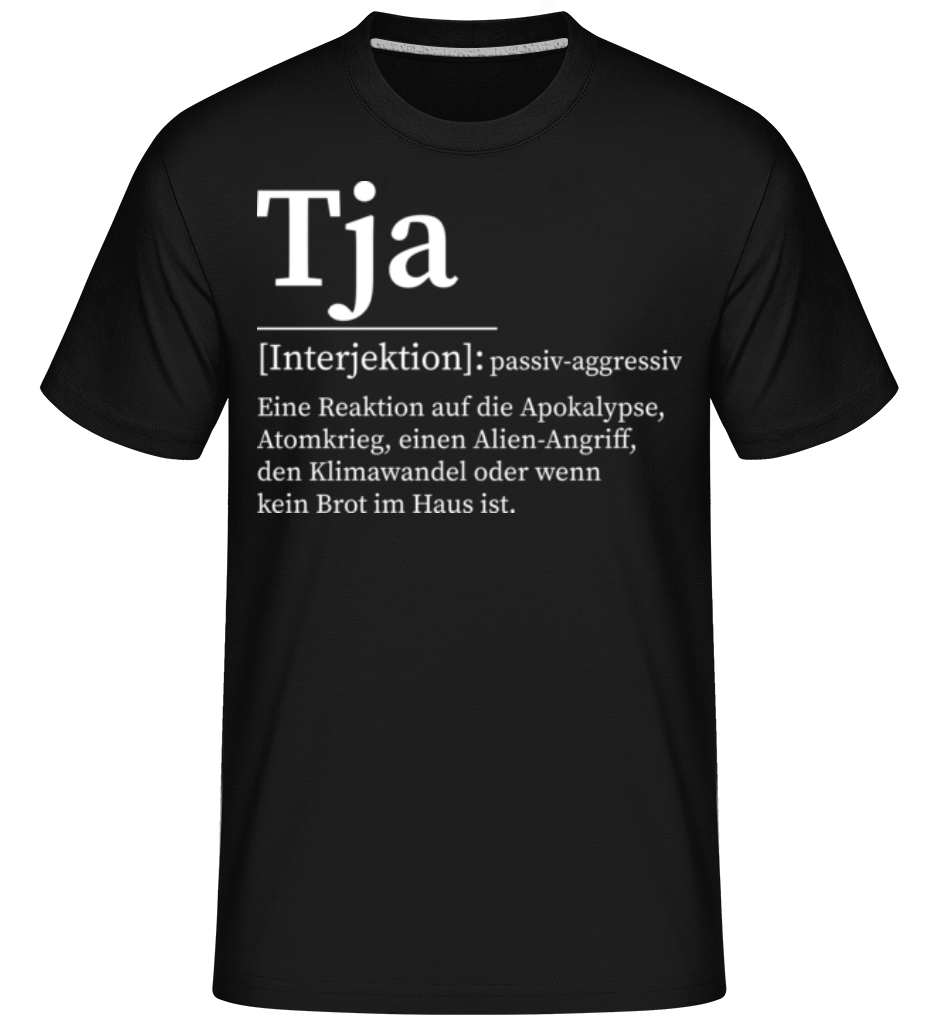 Tja passiv-aggressiv · Shirtinator Männer T-Shirt