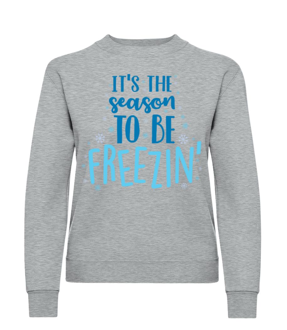 It Is The Season To Be Freezin · Sweatshirt Femme
