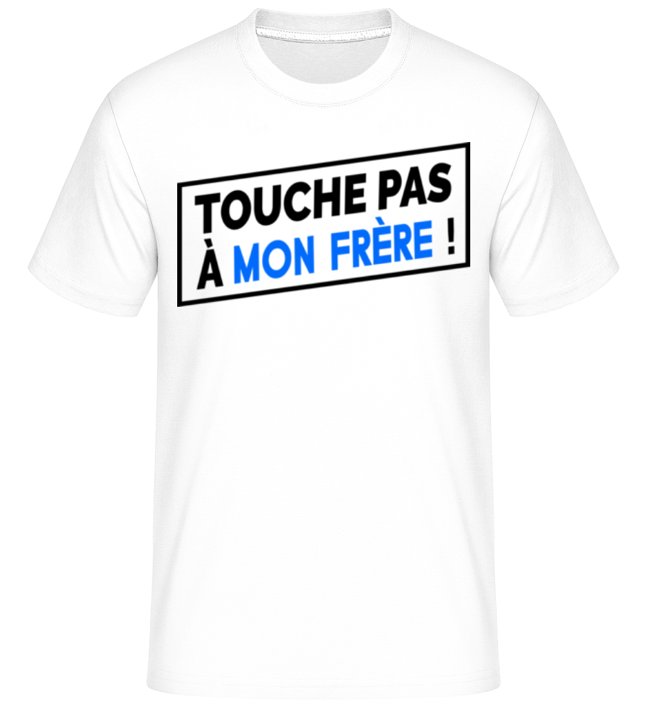 Touche Pas À Mon Frère ·  T-Shirt Shirtinator homme