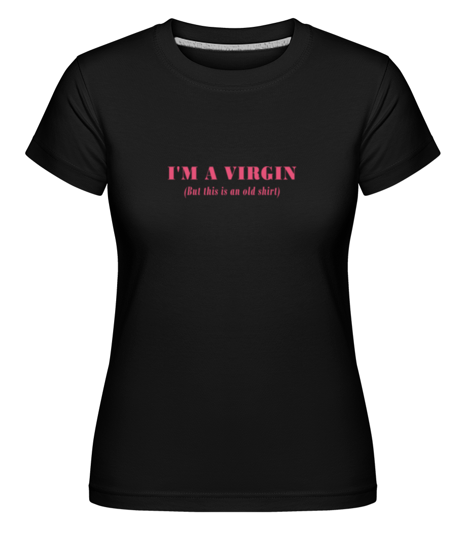 I Am A Virgin ·  T-shirt Shirtinator femme