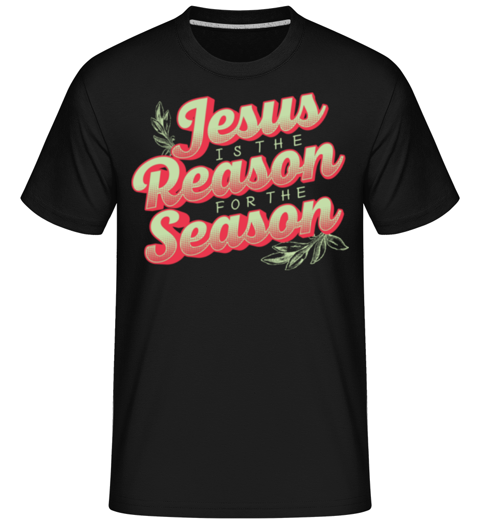 Jesus Is The Reason For The Season ·  T-Shirt Shirtinator homme