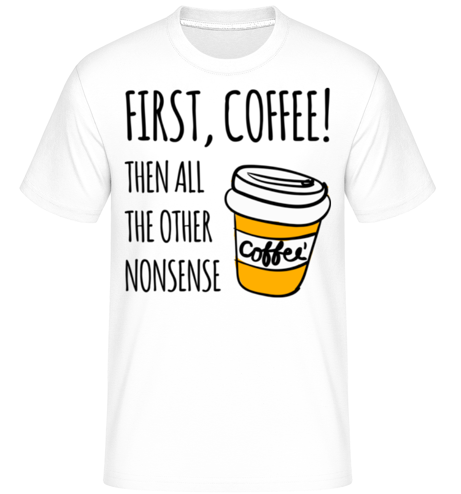 First Coffee ·  T-Shirt Shirtinator homme