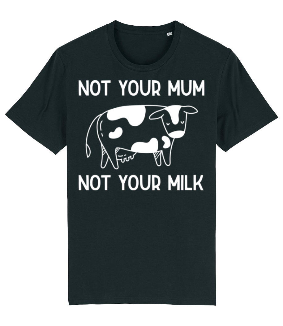 Not Your Mum Not Your Milk · T-shirt bio Homme Stanley Stella 2.0