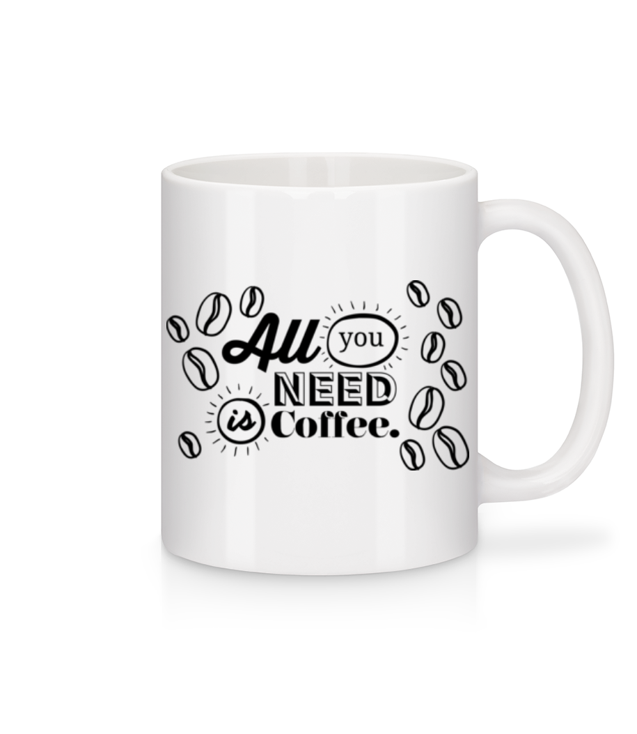 All You Need Is Coffee · Mug en céramique blanc