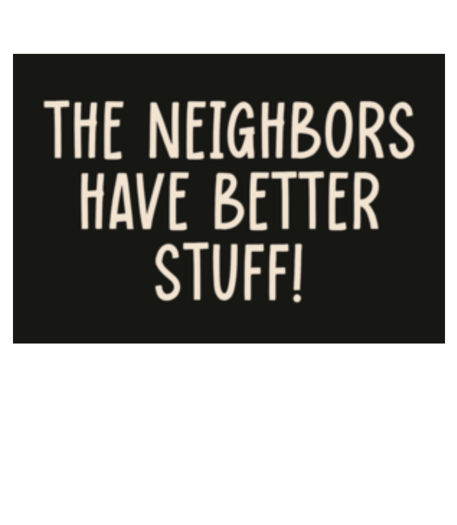 The Neighbors Have Better Stuff · Paillasson